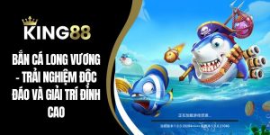 Bắn cá long vương