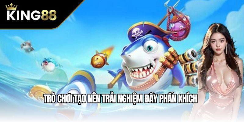 Trò chơi tạo nên trải nghiệm đầy phấn khích