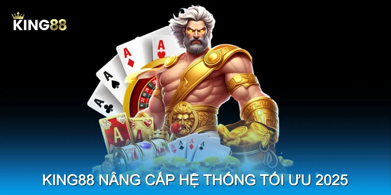 King88 nâng cấp hệ thống tối ưu 2025 King88 nâng cấp hệ thống tối ưu 2025
